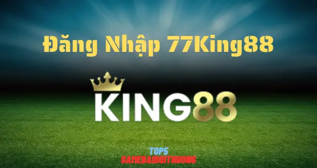 đăng nhập 77king88